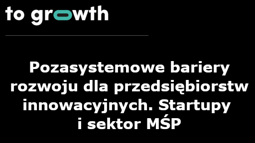 Pozasystemowe bariery rozwoju MŚP i startupów